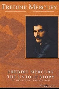 Фредди Меркьюри, нерассказанная история 